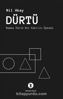 Dürtü & Başka Türlü Bir Katilin Öyküsü - Nil Akay