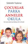 &Ccedil;ocuklar Parka Anneler Okula