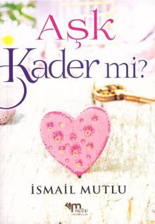 Aşk Kader Mi? - İsmail Mutlu