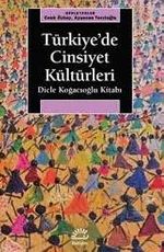 Türkiye'de Cinsiyet Kültürleri & Dicle Koğacıoğlu Kitabı