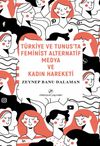 T&uuml;rkiye ve Tunus'ta Feminist Alternatif Medya ve Kadın Hareketi