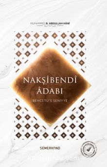 Behcetü's Seniyye & Nakşibendi Adabı - Muhammed B. Abdullah Hani