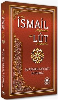 Hz. İsmail ve Hz. Lut (a.s.) / Peygamberler Tarihi