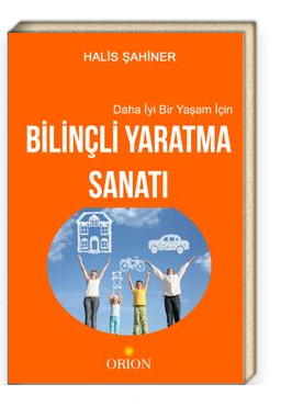 Daha İyi Bir Yaşam İçin Bilinçli Yaratma Sanatı