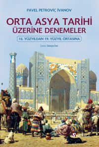 Orta Asya Tarihi Üzerine Denemeler & 16. Yüzyıldan 19. Yüzyıl Ortasına