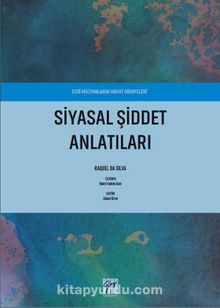 Eski Militanların Hayat Hikayeleri Siyasal Şiddet Anlatıları - Raquel da Silva