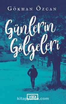 Günlerin Gölgeleri - Gökhan Özcan
