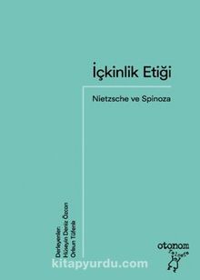 İçkinlik Etiği: Nietzsche ve Spinoza - Bilinmeyen Yazar