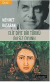Elif Diye Bir T&uuml;rk&uuml; / Dilsiz Oyunu