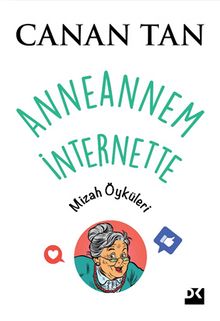 Anneannem İnternette & Mizah Öyküleri - Canan Tan