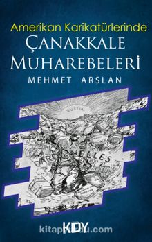 Amerikan Karikatürlerinde Çanakkale Muharebeleri - Mehmet Arslan