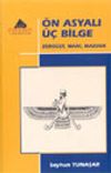 &Ouml;n Asyalı &Uuml;&ccedil; Bilge Zerd&uuml;şt, Mani, Mazdek