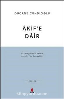 Akif'e Dair - Dücane Cündioğlu