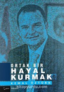 Ortak Bir Hayal Kurmak - Kemal Öztürk