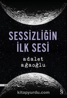 Sessizliğin İlk Sesi - Adalet Ağaoğlu
