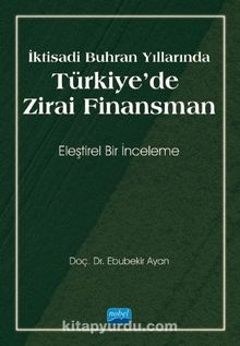İktisadi Buhran Yıllarında Türkiye'de Zirai Finansman - Ebubekir Ayan