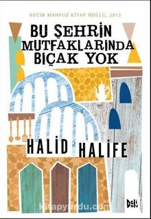 Bu Şehrin Mutfaklarında Bıçak Yok - Halid Halife