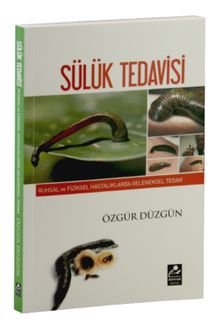 Sülük Tedavisi & Ruhsal ve Fiziksel Hastalıklarda Geleneksel Tedavi 