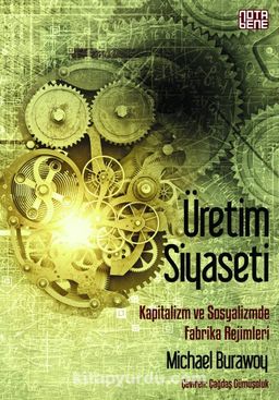 Üretim Siyaseti & Kapitalizm ve Sosyalizmde Fabrika Rejimleri