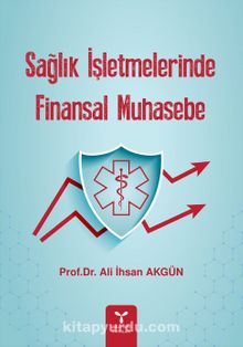Sağlık İşletmelerinde  Finansal Muhasebe - Ali İhsan Akgün
