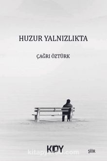 Huzur Yalnızlıkta - Çağrı Öztürk