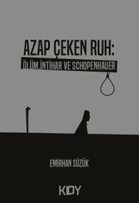 Azap Çeken Ruh: Ölüm,İntihar ve Schopenhauer 