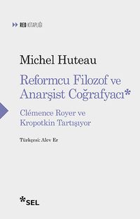 Reformcu Filozof ve Anarşist Coğrafyacı - Clémence Royer ve Kropotkin Tartışıyor