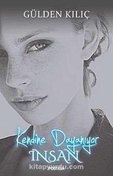 Kendine Dayanıyor İnsan - Gülden Kılıç