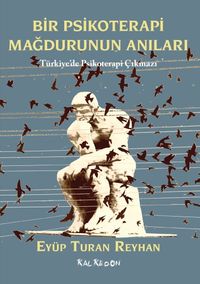Bir Psikoterapi Mağdurunun Anıları & Türkiye'de Psikoterapi Çıkmazı