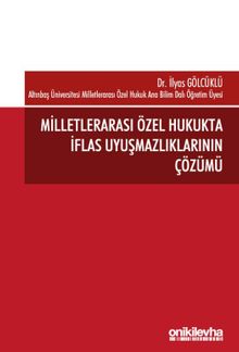 Milletlerarası Özel Hukukta İflas Uyuşmazlıklarının Çözümü