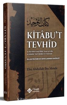 Kitabu't Tevhid (Allah'ın İsim ve Sıfatlarının Hakikati) - Ebu Abdullah İbn Mende