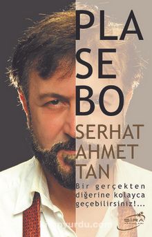 Plasebo & Bir Gerçekten Diğerine Kolayca Geçebilirsiniz !... - Serhat Ahmet Tan