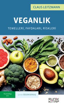 Veganlık Temelleri, Faydaları, Riskleri    