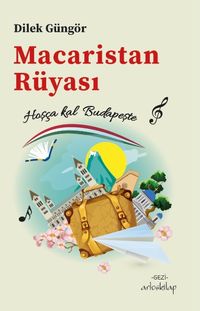 Macaristan Rüyası & Hoşça kal Budapeşte