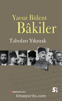 Tabuları Yıkmak - Yavuz Bülent Bakiler