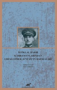 İstiklal Harbi Kahramanlarından Urfalı Ömer Avni Şit’in Hatıraları