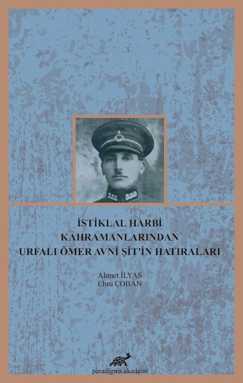 İstiklal Harbi Kahramanlarından Urfalı Ömer Avni Şit'in Hatıraları