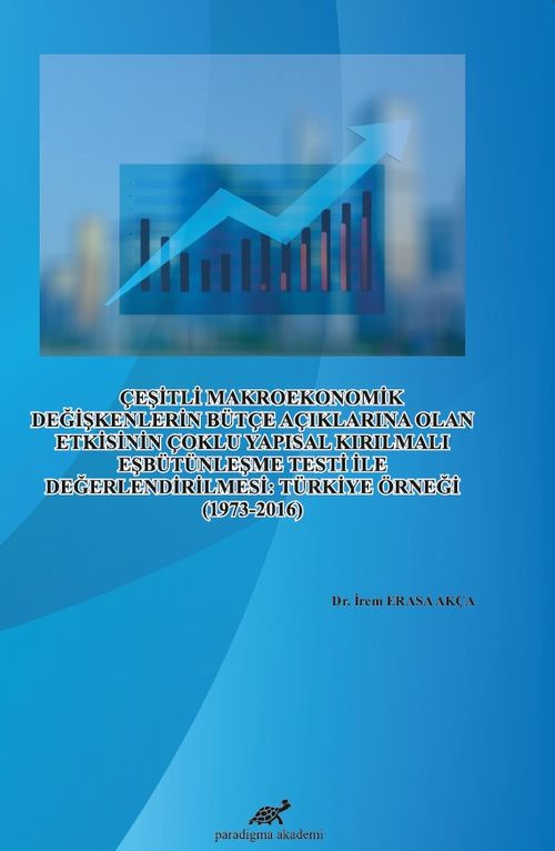 Çeşitli Makroekonomik Değişkenlerin Bütçe Açıklarına Olan Etkisinin Çoklu Yapısal Kırılmalı Eşbütünleşme Testi ile Değerlendirilmesi: Türkiye Örneği (1973-2016)