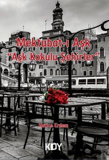 Mektubat-ı Aşk "Aşk Kokulu Şehirler" 
