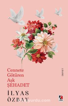 Cennete Götüren Aşk Şehadet - İlyas Özbay
