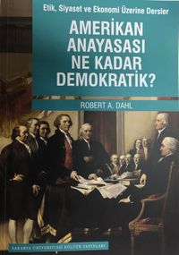 Amerikan Anayasası Ne Kadar Demokratik? & Etik, Siyaset ve Ekonomi Üzerine Dersler