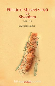 Filistin’e Musevi Göçü ve  Siyonizm (1880-1914) - Ömer Tellioğlu