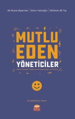Mutlu Eden Yöneticiler & Pozitif Psikoloji Bağlamında Araştırmalar ve Öneriler