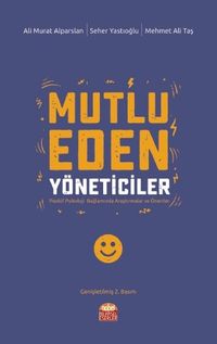 Mutlu Eden Yöneticiler & Pozitif Psikoloji Bağlamında Araştırmalar ve Öneriler