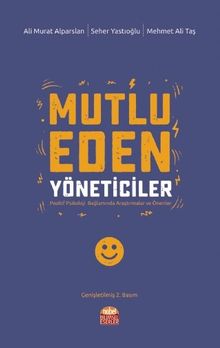 Mutlu Eden Yöneticiler & Pozitif Psikoloji Bağlamında Araştırmalar ve Öneriler