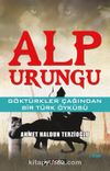 Alp Urungu & Göktürkler Çağından Bir Türk Öyküsü