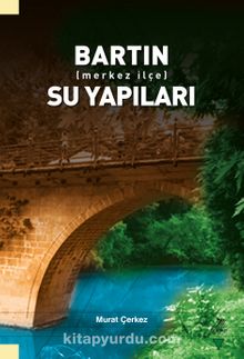 Bartın (Merkez İlçe) Su Yapıları - Murat Çerkez
