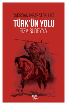 Çadırdan İmparatorluğa Türk’ün Yolu