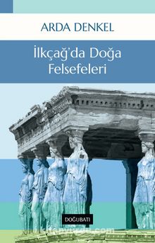 İlkçağ’da Doğa Felsefeleri - Arda Denkel