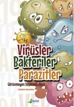 Virüsler Bakteriler Parazitler – Görünmeyen Düşmanlarımız